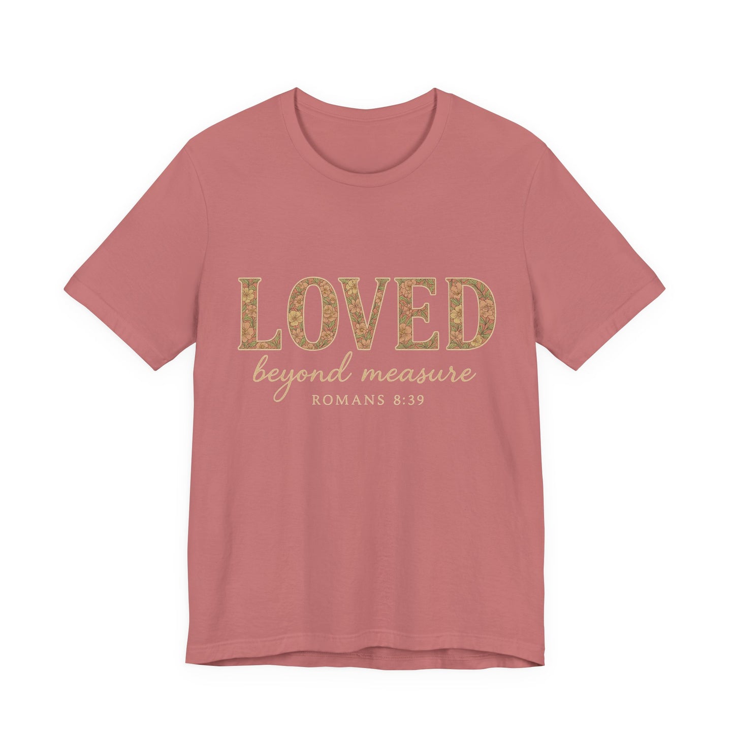 Inspirational Tee: "Loved Beyond Measure" - Perfect for Faith, Everyday Wear, Gifts, Birthdays, or Holiday, Bible quote tee
