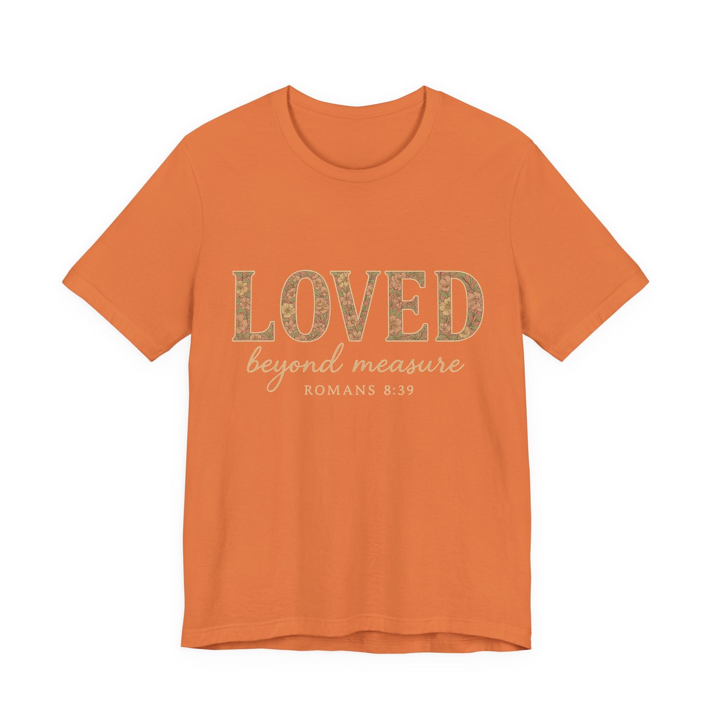 Inspirational Tee: "Loved Beyond Measure" - Perfect for Faith, Everyday Wear, Gifts, Birthdays, or Holiday, Bible quote tee