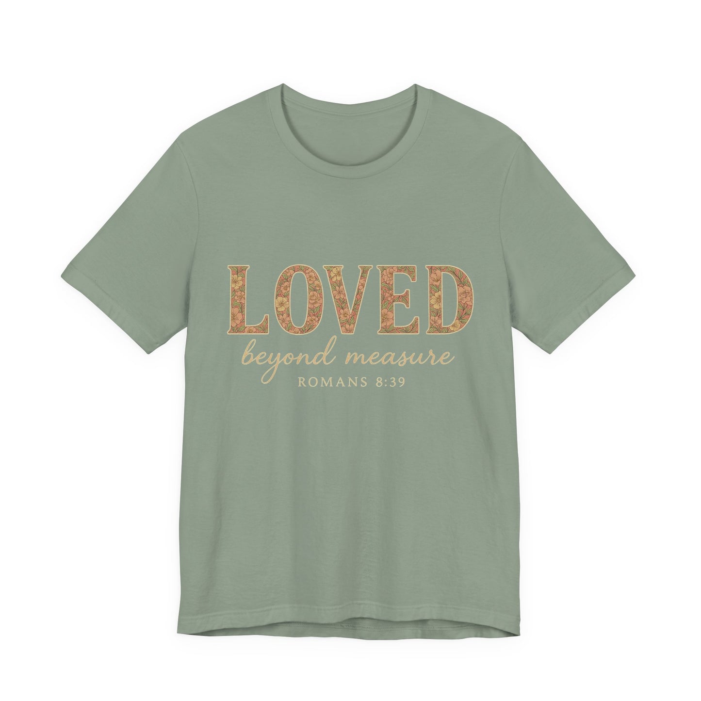 Inspirational Tee: "Loved Beyond Measure" - Perfect for Faith, Everyday Wear, Gifts, Birthdays, or Holiday, Bible quote tee