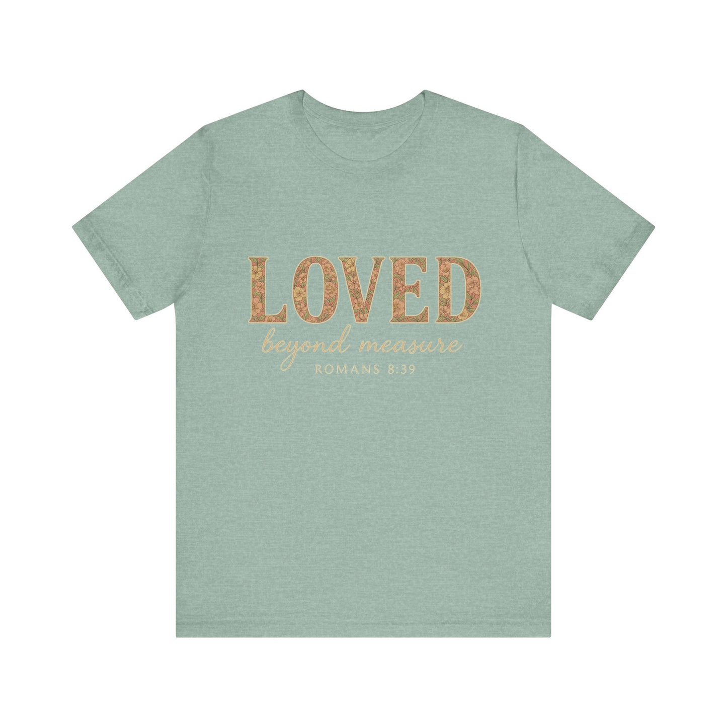 Inspirational Tee: "Loved Beyond Measure" - Perfect for Faith, Everyday Wear, Gifts, Birthdays, or Holiday, Bible quote tee