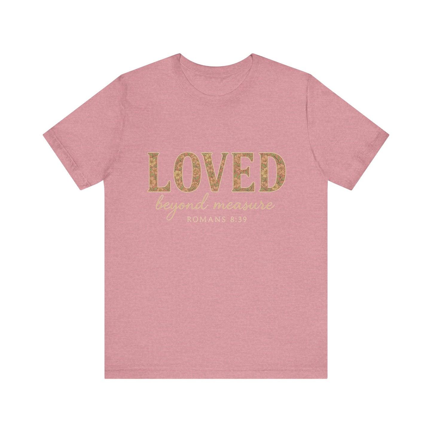Inspirational Tee: "Loved Beyond Measure" - Perfect for Faith, Everyday Wear, Gifts, Birthdays, or Holiday, Bible quote tee