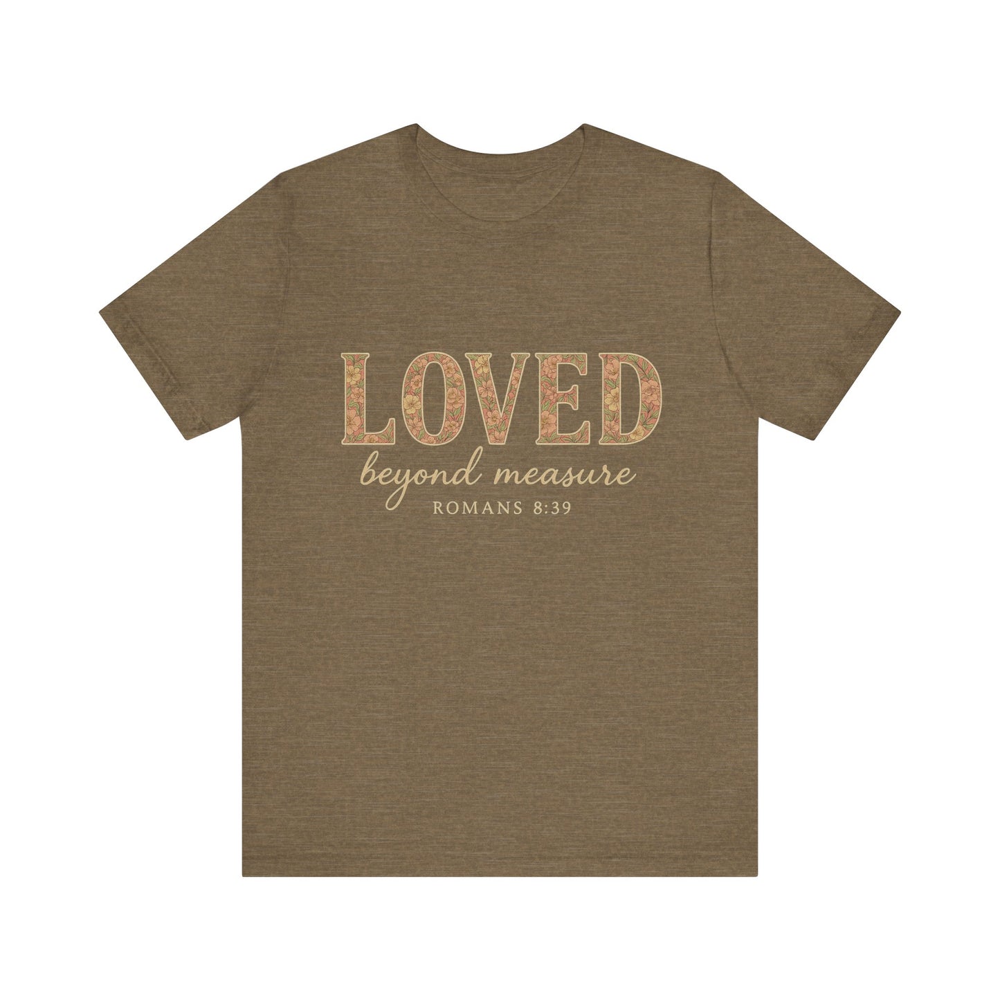 Inspirational Tee: "Loved Beyond Measure" - Perfect for Faith, Everyday Wear, Gifts, Birthdays, or Holiday, Bible quote tee