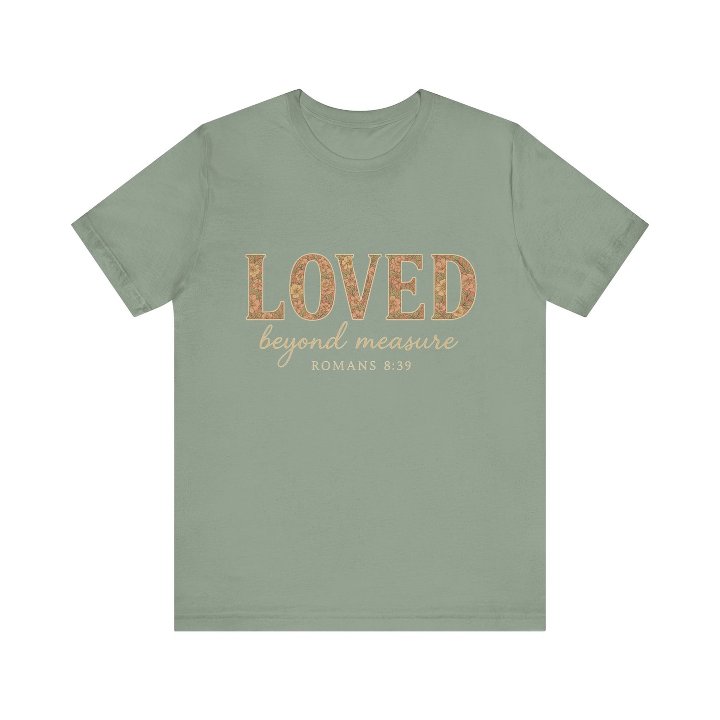 Inspirational Tee: "Loved Beyond Measure" - Perfect for Faith, Everyday Wear, Gifts, Birthdays, or Holiday, Bible quote tee