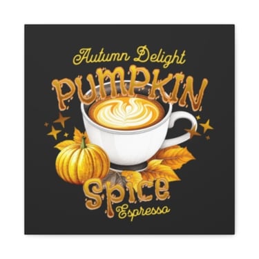 Pumpkin Spice Espresso Canvas Print/ Wal Art