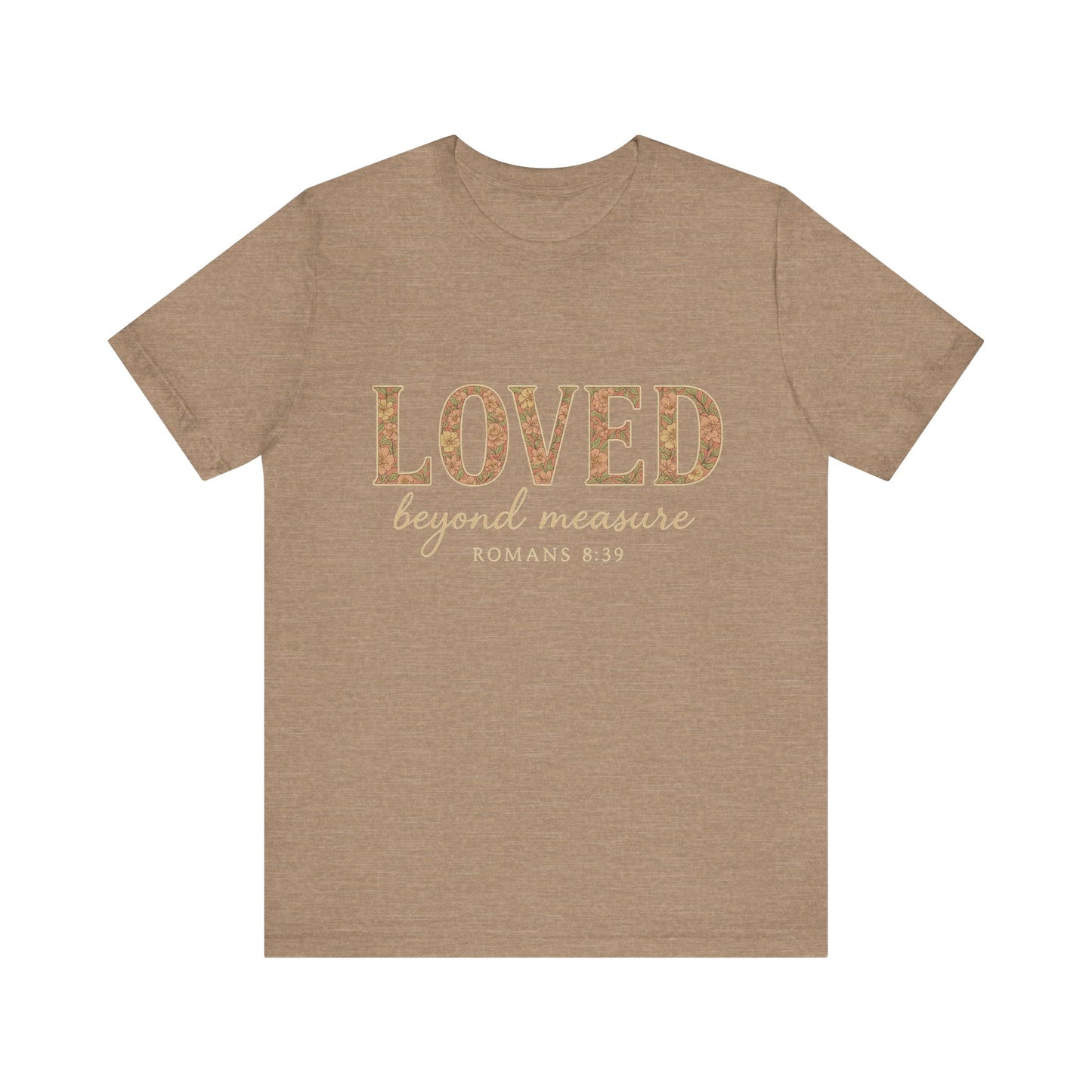 Inspirational Tee: "Loved Beyond Measure" - Perfect for Faith, Everyday Wear, Gifts, Birthdays, or Holiday, Bible quote tee