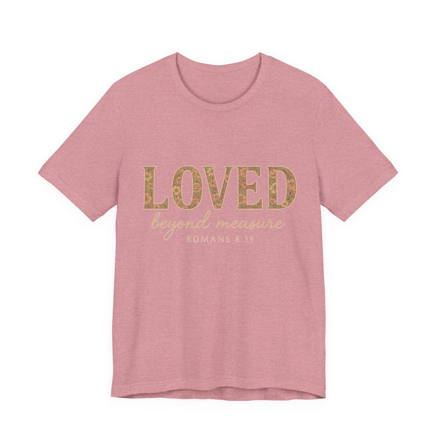 Inspirational Tee: "Loved Beyond Measure" - Perfect for Faith, Everyday Wear, Gifts, Birthdays, or Holiday, Bible quote tee