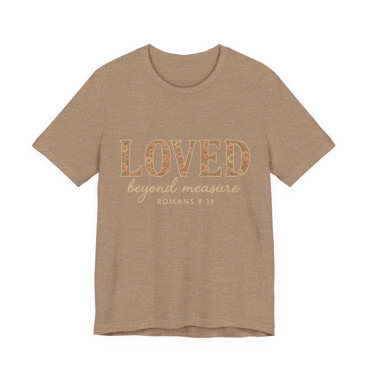 Inspirational Tee: "Loved Beyond Measure" - Perfect for Faith, Everyday Wear, Gifts, Birthdays, or Holiday, Bible quote tee