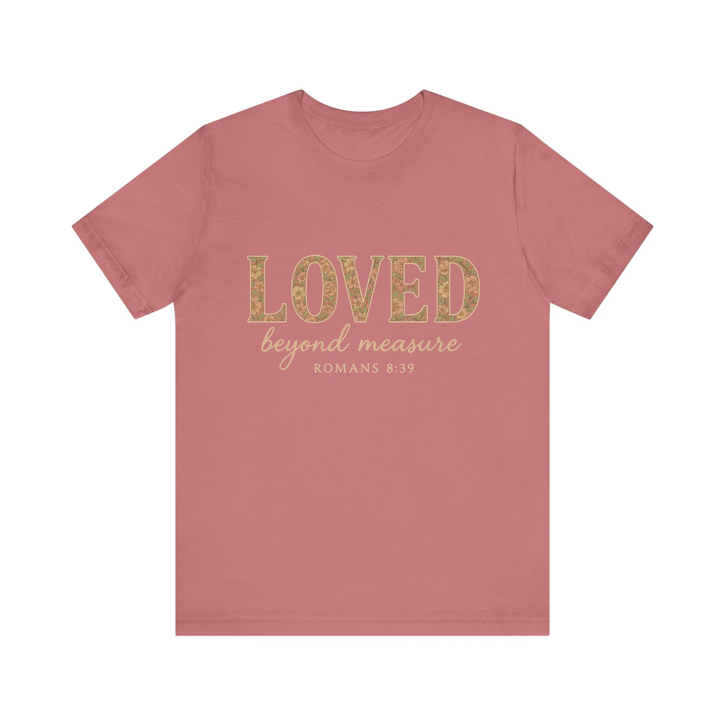 Inspirational Tee: "Loved Beyond Measure" - Perfect for Faith, Everyday Wear, Gifts, Birthdays, or Holiday, Bible quote tee
