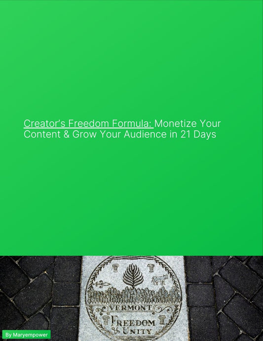 Creator’s Freedom Formula: Monetize Your Content & Grow Your Audience in 21 Days.